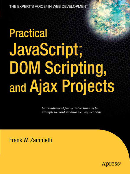 Practical JavaScript, DOM Scripting and Ajax Proje...