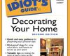 the complete idiots guide to decorating your home