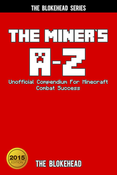 The Miners A: Z Unofficial Compendium For Minecra...