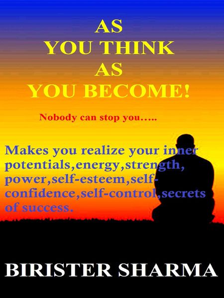 As You Think As You Become! (Nobody can stop you.....