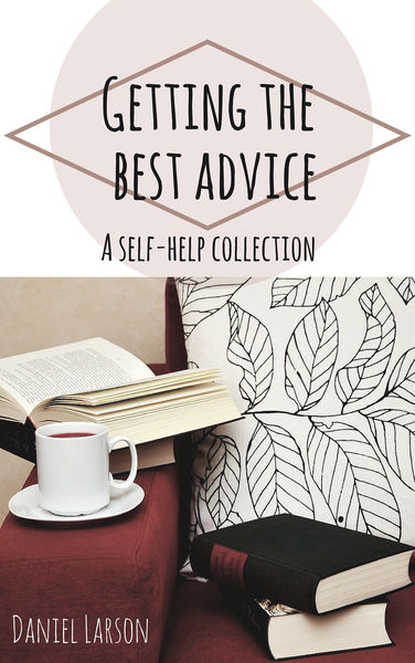 Getting the Best Advice, A Self Help Collection