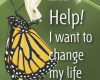 help i want to change my life