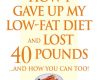 how i gave up my low fat diet and lost 40 pounds