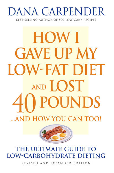 How I Gave Up My Low-Fat Diet and Lost 40 Pounds..... 1 How I Gave Up My Low Fat Diet and Lost 40 Pounds.....