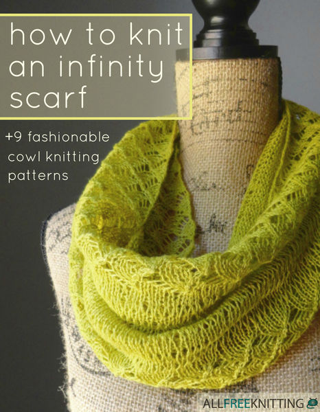 How to Knit an Infinity Scarf + 9 Fashionable Cowl...