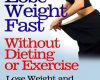 how to lose weight fast without dieting or exercis