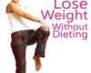 how to lose weight without dieting