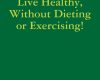 lose weight live healthy without dieting or exer