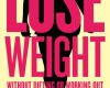 lose weight without dieting or working out