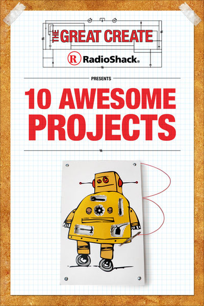 RadioShack Presents 10 Awesome Projects
