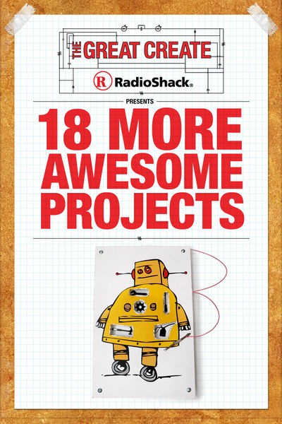 RadioShack Presents 18 More Awesome Projects