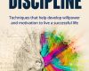 self discipline techniques that help develop will