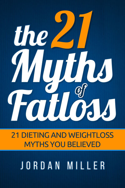 the 21 Myths Of Fat loss 21 Dieting and Weight los...