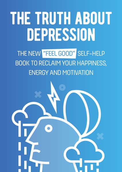 The Truth About Depression: The New "Feel Good" Se... 1 The Truth About Depression: The New Feel Good Se...