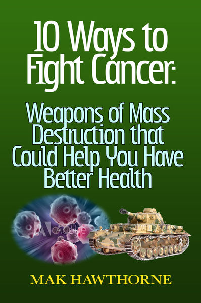 10 Ways to Fight Cancer: Weapons of Mass Destructi...