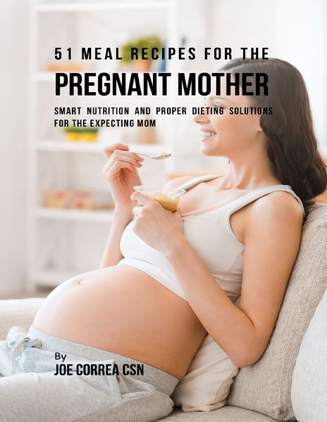 51 Meal Recipes for the Pregnant Mother