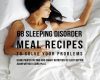 68 sleeping disorder meal recipes to solve your pr