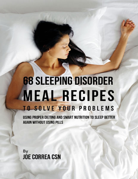 68 Sleeping Disorder Meal Recipes to Solve Your Pr...
