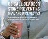 80 gallbladder stone preventing meal and juice rec