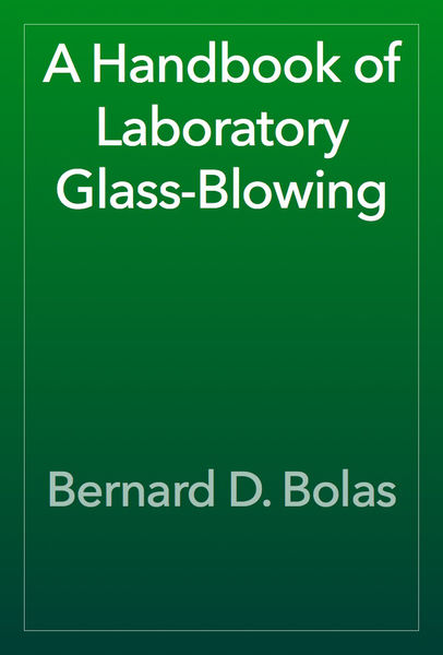 A Handbook of Laboratory Glass Blowing
