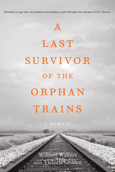 A Last Survivor of the Orphan Trains, A Memoir