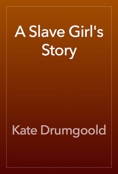 A Slave Girls Story