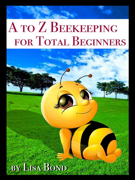 A to Z Beekeeping for Total Beginners