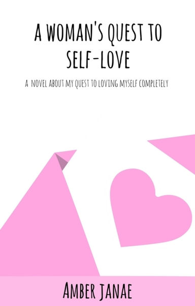 A Womans Quest To Self Love