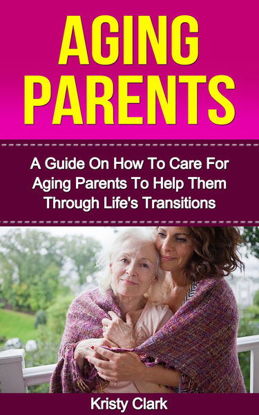 Aging Parents   A Guide On How To Care For Aging P...