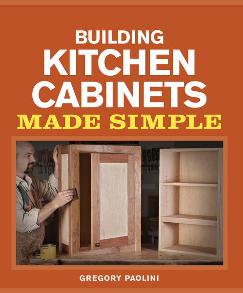 Building Kitchen Cabinets Made Simple
