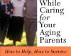 caring for yourself while caring for your aging pa