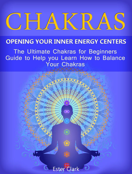 Chakras: Opening Your Inner Energy Centers   The U...