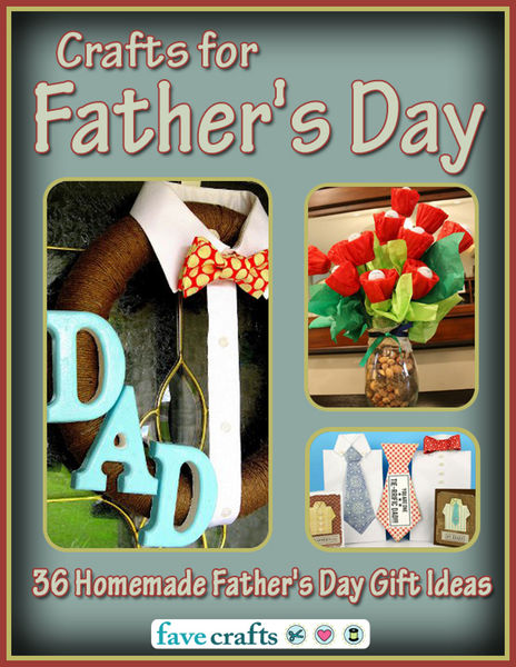 Crafts for Fathers Day: 36 Homemade Fathers Day ...