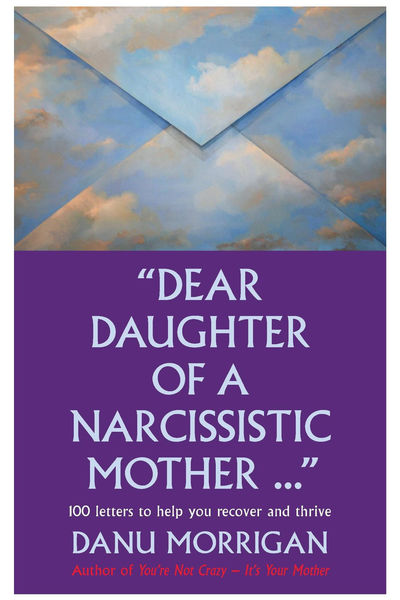 Dear Daughter Of A Narcissistic Mother   100 Lette...