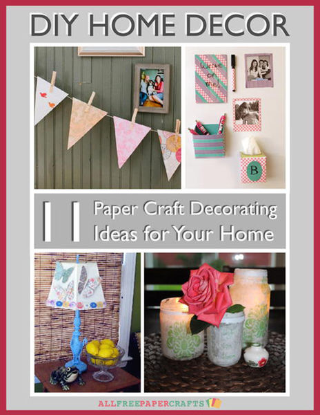 DIY Home Decor-11 Paper Craft Decorating Ideas for... 1 DIY Home Decor 11 Paper Craft Decorating Ideas for...