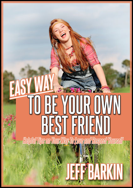 Easy Way To Be Your Own Bestfriend: Helpful Tips o...