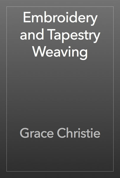 Embroidery and Tapestry Weaving