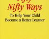 fifty nifty ways to help your child become a bette