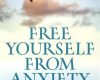 free yourself from anxiety