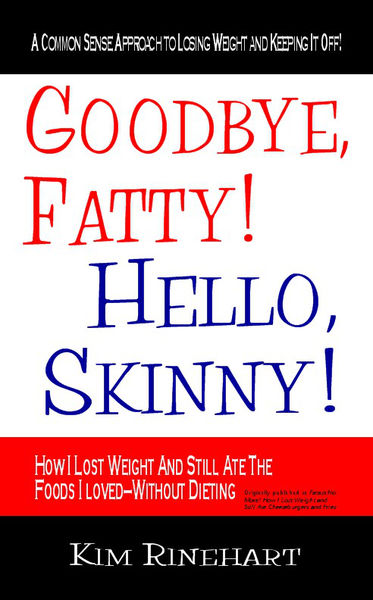Goodbye, Fatty! Hello, Skinny!