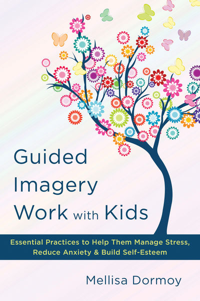 Guided Imagery Work with Kids: Essential Practices...