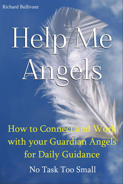 Help Me Angels: How to Connect and work with your ...