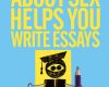 how thinking about sex helps you write essays