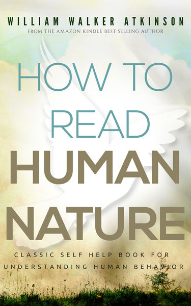 How To Read Human Nature: Classic Self Help Book F...