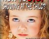 how to stop shouting at the child discover your e
