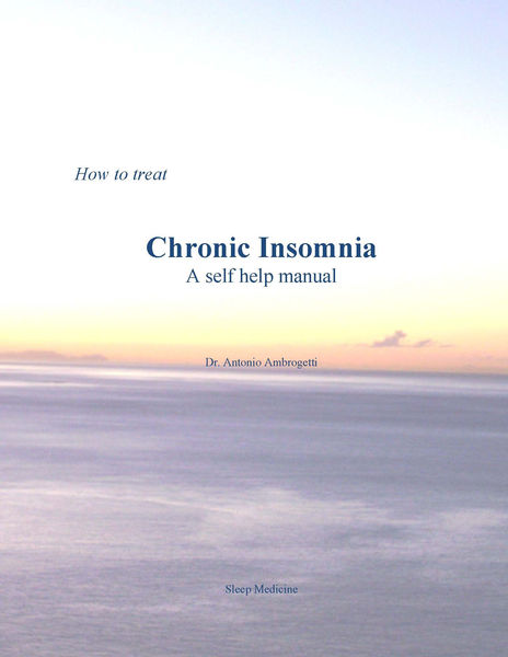 How to treat Chronic Insomnia. A self help Manual