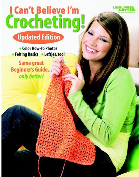 I Can't Believe I'm Crocheting (Leisure Arts #4061... 1 I Cant Believe Im Crocheting (Leisure Arts #4061...