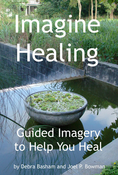 Imagine Healing: Using Guided Imagery to Help You ...
