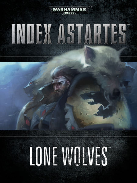 Index Astartes: Lone Wolves