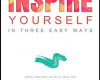 inspire yourself in three easy steps quick and ea